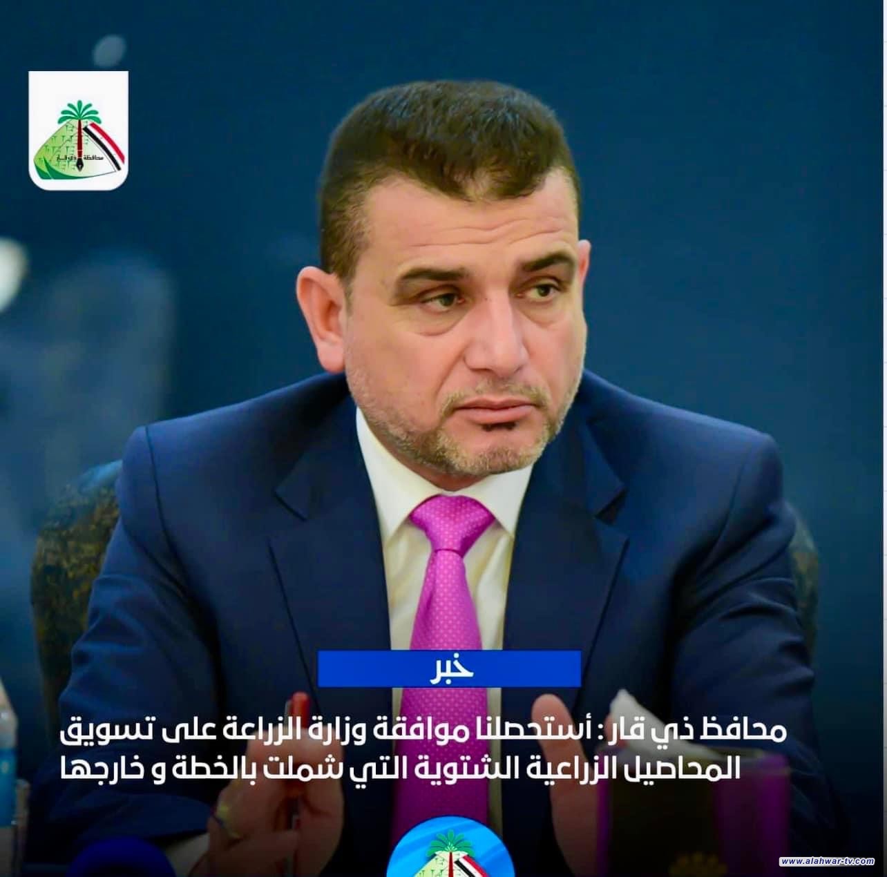 محافظ ذي قار: موافقة وزارة الزراعة على تسويق محصولي الحنطة والشعير خارج الخطة الزراعية